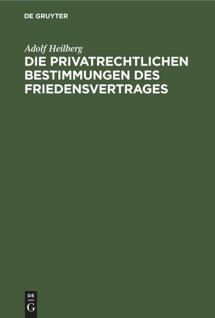 Die privatrechtlichen Bestimmungen des Friedensvertrages - Adolf Heilberg