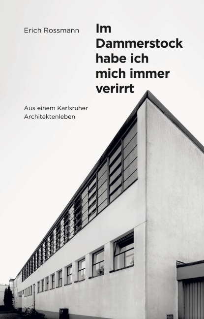 Erich Rossmann. Im Dammerstock habe ich mich immer verirrt - Andreas Rossmann