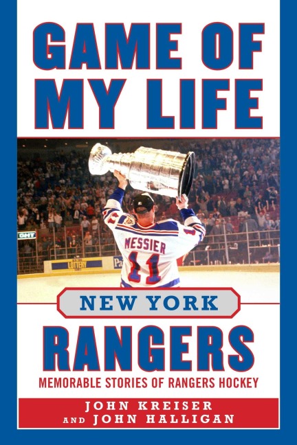Game of My Life New York Rangers - John Kreiser, John Halligan