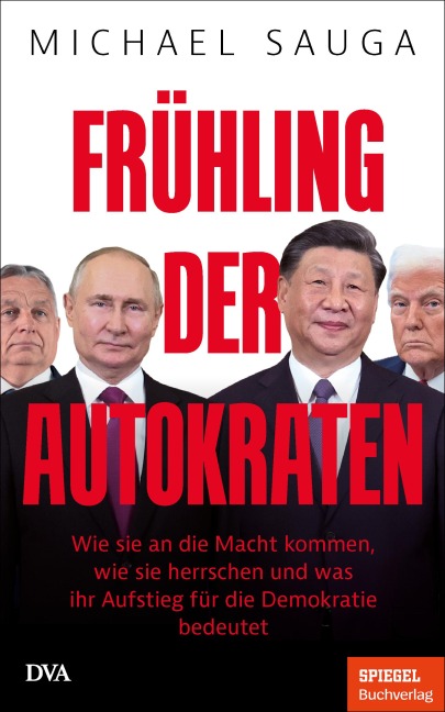 Frühling der Autokraten - Michael Sauga