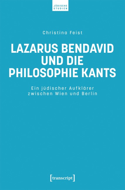 Lazarus Bendavid und die Philosophie Kants - Christina Feist