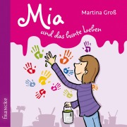 Cover-Bild zum Titel 'Mia und das bunte Leben' von 'Martina Groß'