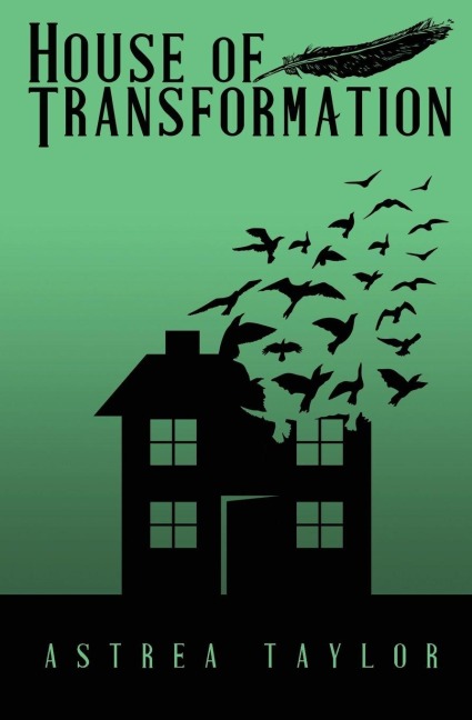 House of Transformation - Astrea Taylor