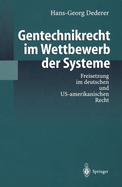 Gentechnikrecht im Wettbewerb der Systeme - Hans-Georg Dederer