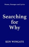 Cover-Bild zum Titel 'Searching for Why' von 'Kenneth Wingate'