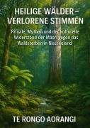 Cover-Bild zum Titel 'Heilige Wälder - Verlorene Stimmen' von 'Aorangi Te Rongo'
