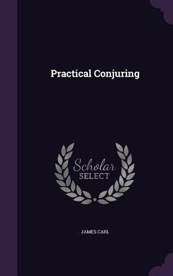 Practical Conjuring - James Carl