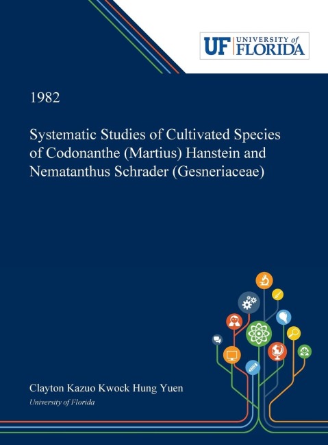 Systematic Studies of Cultivated Species of Codonanthe (Martius) Hanstein and Nematanthus Schrader (Gesneriaceae) - Clayton Yuen
