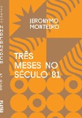 Cover-Bild zum Titel 'Três meses no século 81' von 'Jeronymo Monteiro'