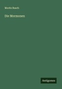 Cover-Bild zum Titel 'Die Mormonen' von 'Moritz Busch'