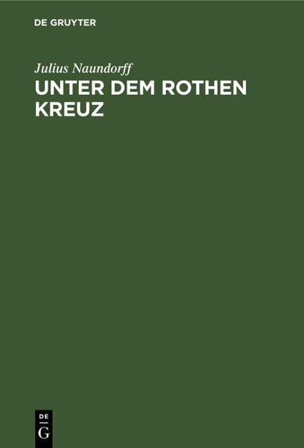 Unter dem rothen Kreuz - Julius Naundorff