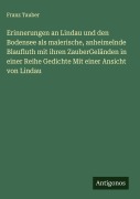 Cover-Bild zum Titel 'Erinnerungen an Lindau und den Bodensee als malerische, anheimelnde Blaufluth mit ihren ZauberGeländen in einer Reihe Gedichte Mit einer Ansicht von Lindau' von 'Franz Tauber'