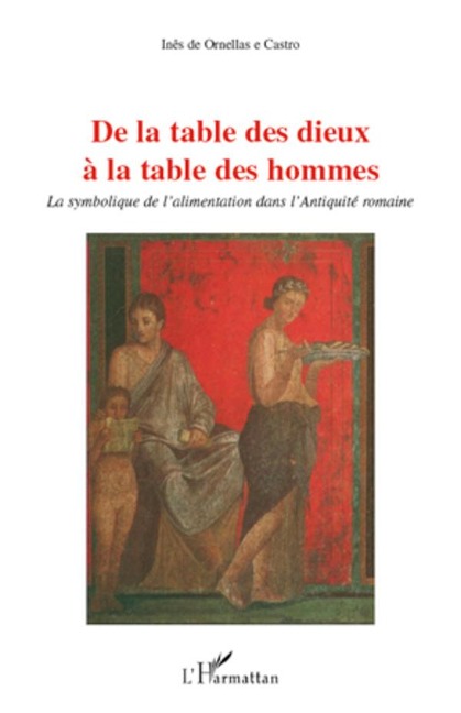 De la table des dieux à la table des hommes - Ines de Ornellas E Castro