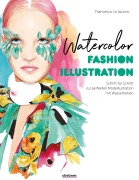 Cover-Bild zum Titel 'Watercolor Fashion Illustration. Schritt für Schritt zur perfekten Modeillustrationen mit Wasserfarben.' von 'Francesco Lo Iacono'