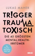 Cover-Bild zum Titel 'Trigger, Trauma, toxisch' von 'Lukas Maher'