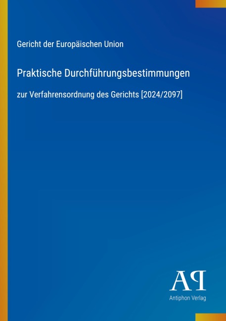 Praktische Durchführungsbestimmungen - Gericht der Europäischen Union