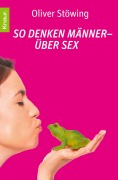 Cover-Bild zum Titel 'So denken Männer - über Sex' von 'Oliver Stöwing'