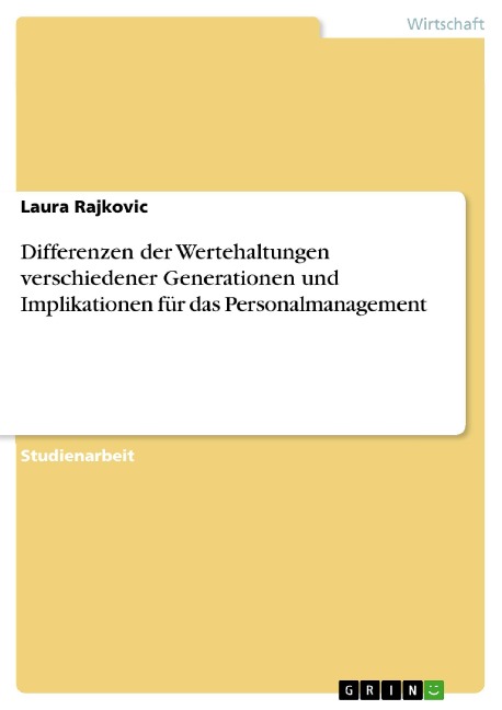 Differenzen der Wertehaltungen verschiedener Generationen und Implikationen für das Personalmanagement - Laura Rajkovic