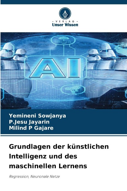 Grundlagen der künstlichen Intelligenz und des maschinellen Lernens - Yemineni Sowjanya, P. Jesu Jayarin, Milind P Gajare