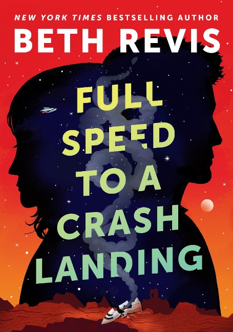 Full Speed to a Crash Landing - Beth Revis