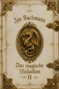 Cover-Bild zum Titel 'Das magische Medaillon II' von 'Jan Bachmann'