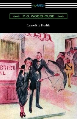 Leave it to Psmith - P. G. Wodehouse
