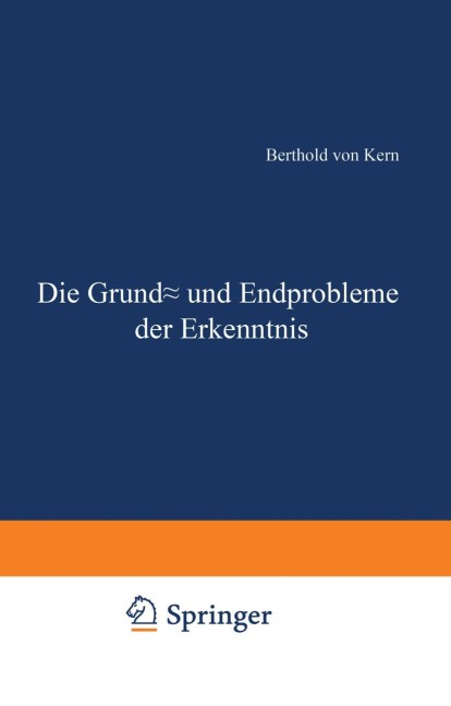 Die Grund- und Endprobleme der Erkenntnis - Berthold Von Kern