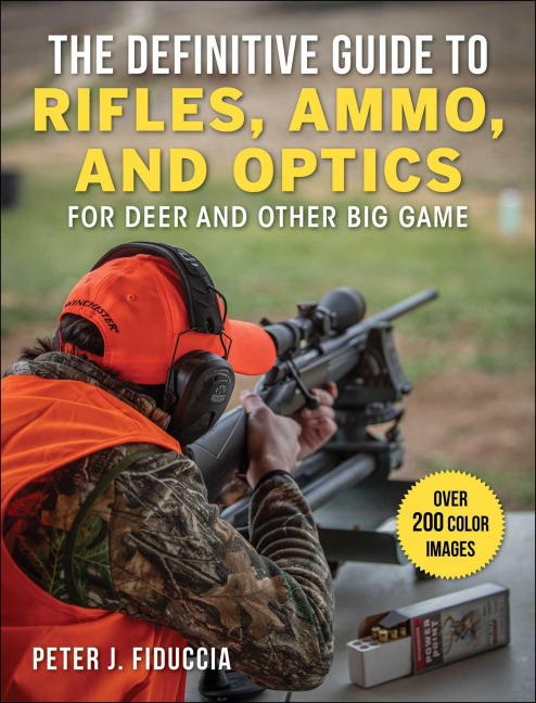 The Definitive Guide to Rifles, Ammo, and Optics - Peter J Fiduccia