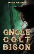 Cover-Bild zum Titel 'Gnôle. Colt. Bison. (SFFF gratuite, #2)' von 'Xavier Portebois'
