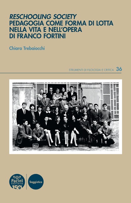 Reschooling Society. Pedagogia come forma di lotta nella vita e nell'opera di Franco Fortini - Chiara Trebaiocchi