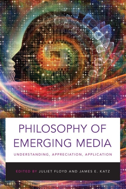 Philosophy of Emerging Media - Juliet Floyd