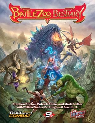 Battlezoo Bestiary (5e) - Stephen Glicker, Patrick Renie, Mark Seifter, William Fischer