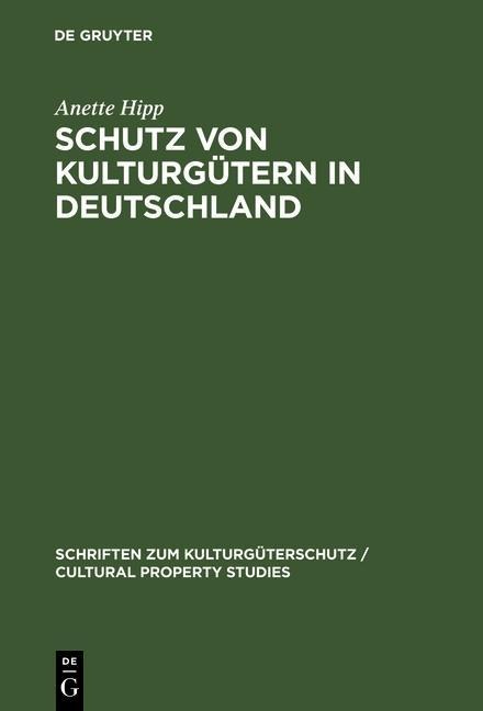 Schutz von Kulturgütern in Deutschland - Anette Hipp