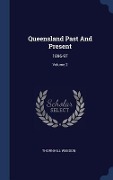 Queensland Past And Present: 1896-97; Volume 2 - Thornhill Weedon
