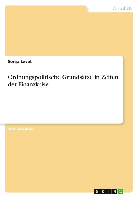 Ordnungspolitische Grundsätze in Zeiten der Finanzkrise - Sonja Levat