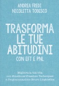 Cover-Bild zum Titel 'Trasforma le tue abitudini con EFT e PNL' von 'Andrea Fredi, Nicoletta Todesco'