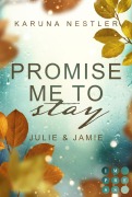 Cover-Bild zum Titel 'Promise Me to Stay. Julie & Jamie' von 'Karuna Nestler'