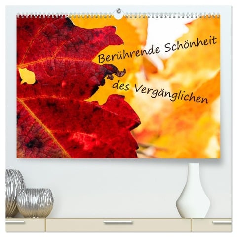 Berührende Schönheit des Vergänglichen (hochwertiger Premium Wandkalender 2025 DIN A2 quer), Kunstdruck in Hochglanz - Monika Scheurer