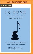 In Tune: Music as the Bridge to Mindfulness - Richard Wolf