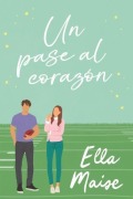 Cover-Bild zum Titel 'Un Pase Al Corazon' von 'Ella Maise'