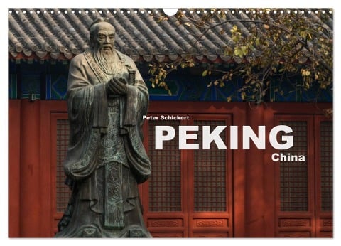 Peking - China (Wandkalender 2025 DIN A3 quer), CALVENDO Monatskalender - Peter Schickert