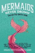 Cover-Bild zum Titel 'Mermaids Never Drown' von 'Zoraida Córdova, June Hur, Julian Winters, Julie Murphy, Kalynn Bayron'