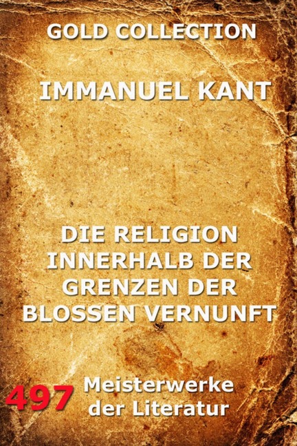 Die Religion innerhalb der Grenzen der bloßen Vernunft - Immanuel Kant