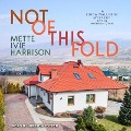 Cover-Bild zum Titel 'Not of This Fold' von 'Mette Ivie Harrison'