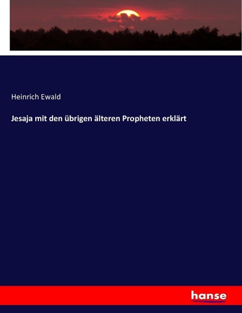 Jesaja mit den übrigen älteren Propheten erklärt - Heinrich Ewald