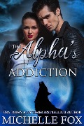 Cover-Bild zum Titel 'The Alpha's Addiction (Huntsville Pack Series, #4)' von 'Michelle Fox'