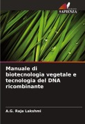 Cover-Bild zum Titel 'Manuale di biotecnologia vegetale e tecnologia del DNA ricombinante' von 'A. G. Raja Lakshmi'