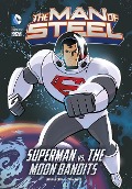 The Man of Steel: Superman vs. the Moon Bandits - Scott Sonneborn
