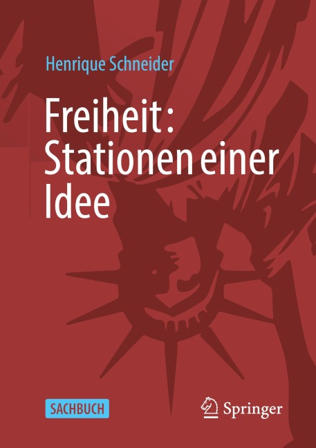 Freiheit: Stationen einer Idee - Henrique Schneider