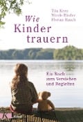 Wie Kinder trauern - Florian Rauch, Nicole Rinder, Tita Kern